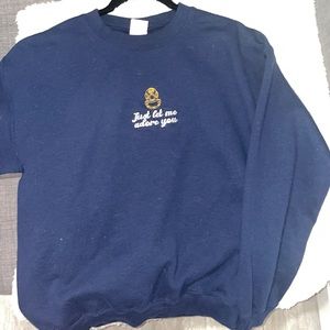 “Just let me adore you” Crew neck